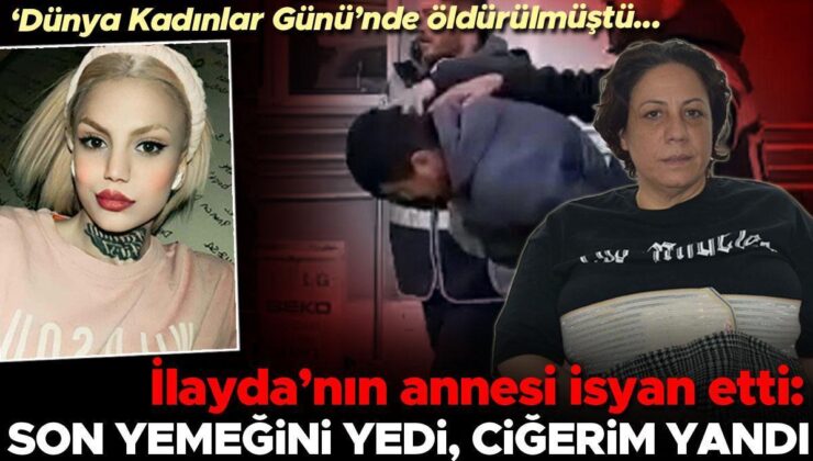 ‘Dünya Kadınlar Günü’nde öldürülmüştü… İlayda’nın annesi isyan etti: Ciğerim yandı